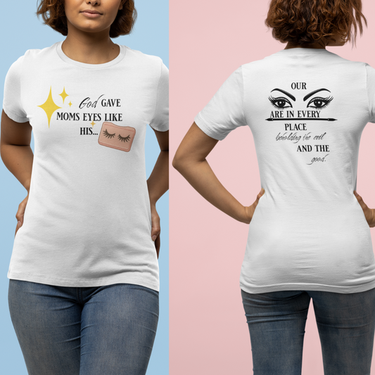 God Gave Moms Eyes Like His T-Shirt