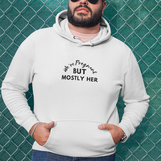 We're Pregnant But Mostly Her – Soft Cotton Blend Hoodie